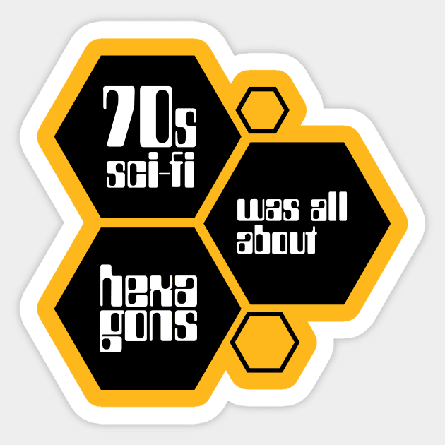 70s sci-fi was all about hexagons Sticker by mercenary